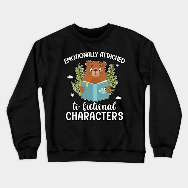 Emotionally Attached to Fictional Characters Book Lover Crewneck Sweatshirt by lenaissac2